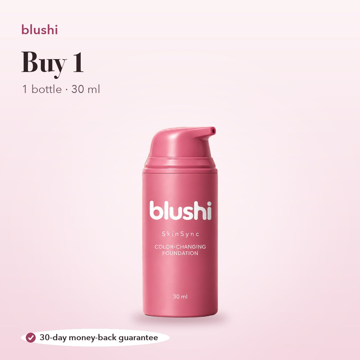 Buy 1: one bottle of Blushi SkinSync Color-Changing Foundation